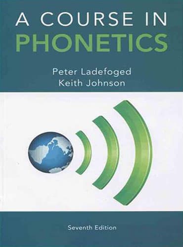 A Course In Phonetics (7th Edition) by Ladefolg