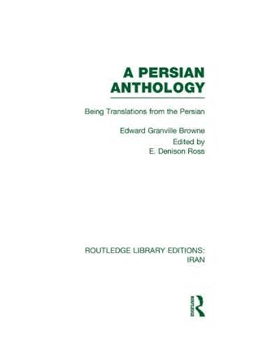 A Persian Anthology: Being Translations from the Persian
