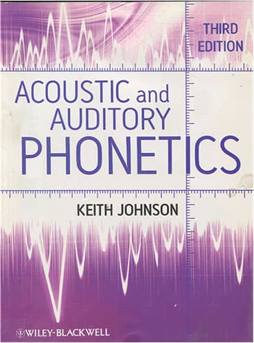 Acoustic and Auditory Phonetics - 3rd Edition