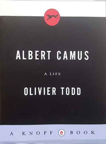 Albert Camus: A Life by Olivier Todd