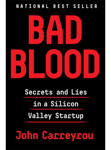 Bad Blood: Secrets and Lies in a Silicon Valley Startup