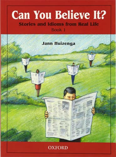 Can You Believe It? 1: Stories and Idioms from Real Life