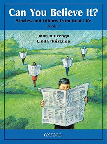 Can You Believe It? 3: Stories and Idioms from Real Life