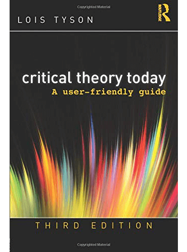 Critical Theory Today: A User-Friendly Guide (3rd Edition)