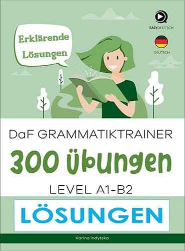 DAF Grammatik Trainer A1 B2: 300 Übungen + Lösungen
