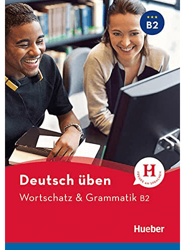 Deutsch üben: Wortschatz &amp; Grammatik B2