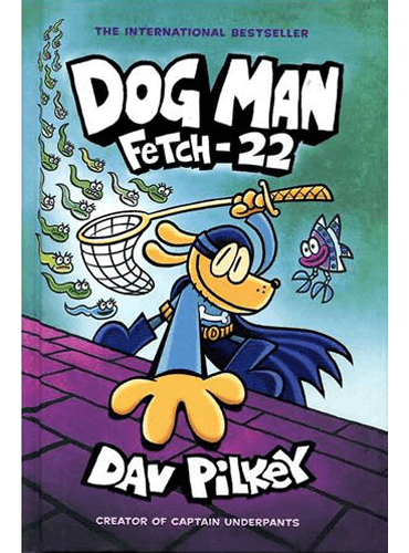 Dog Man 8: Fetch-22: From the Creator of Captain Underpants