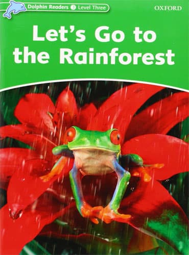 کتاب Dolphin Readers Level 3: Let’s Go to the Rainforest