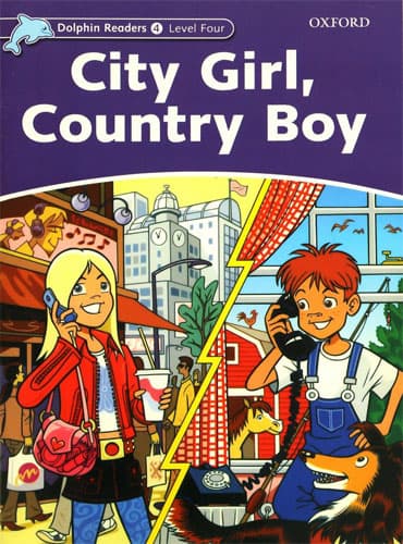 کتاب Dolphin Readers Level 4: City Girl, Country Boy