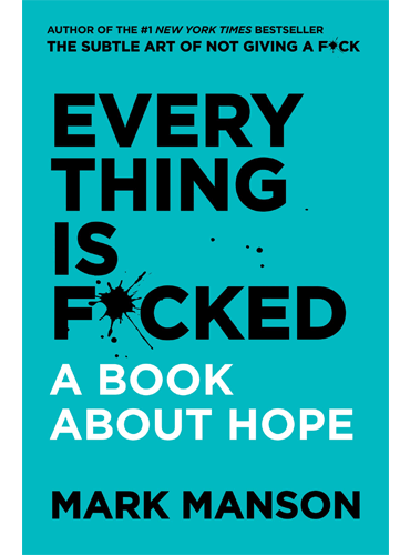 Everything Is F*cked: A Book about Hope