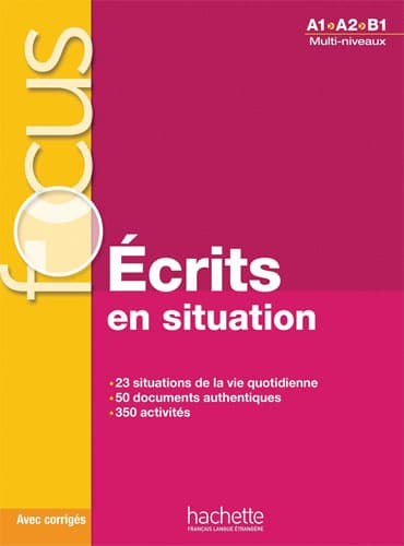 Focus: Écrits en situations + corrigés