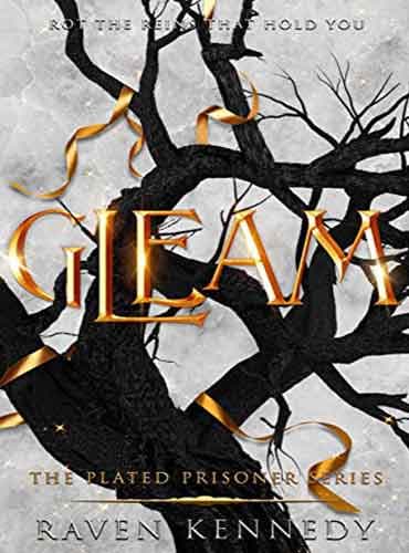 Gleam: The Plated Prisoner Series, Book 3 by Raven Kennedy