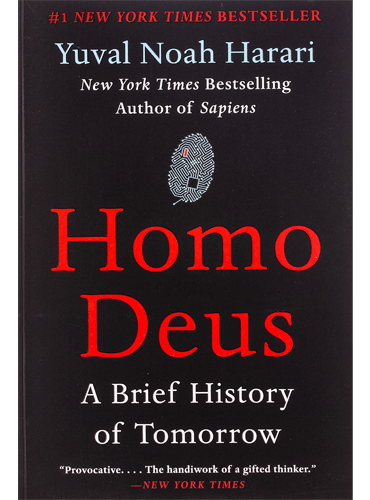 Homo Deus: A Brief History of Tomorrow by Noah Harari