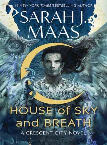 House of Sky and Breath: Crescent City, Book 2 Sarah J. Maas