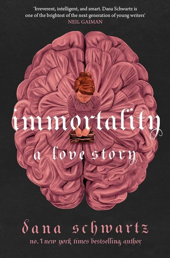 Immortality (The anatomy duology 2) by Dana Schwartz