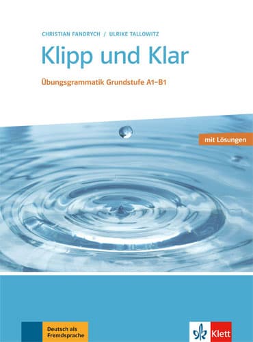 Klipp und Klar: Übungsgrammatik Grundstufe A1 - B1