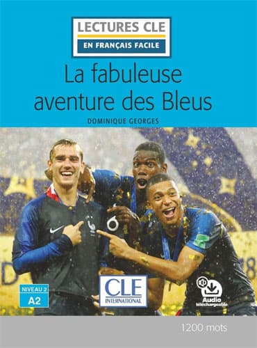 La fabuleuse aventure des Bleus: Niveau 2/A2 + CD