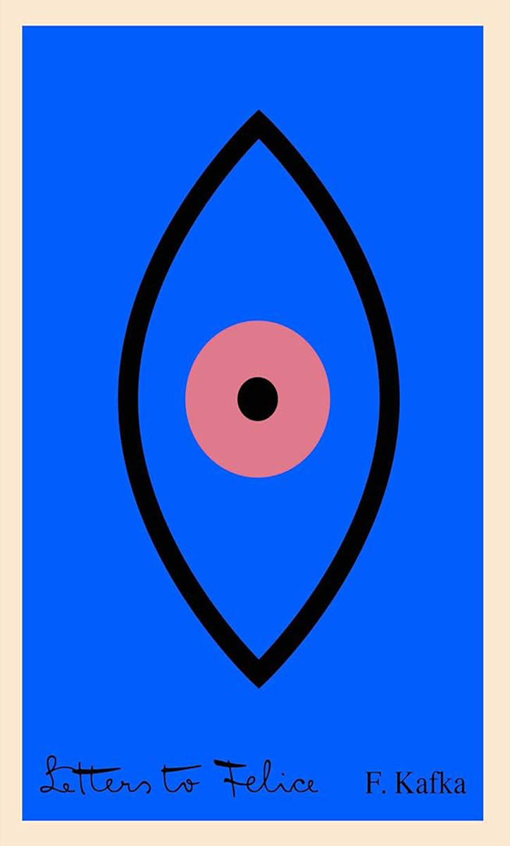 Letters To Felice (Schocken Classics) by Franz Kafka