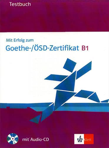 Mit Erfolg zum Goethe-/OSD-Zertifikat B1: Testbuch