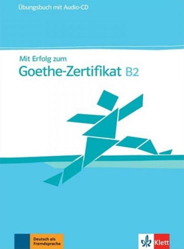 Mit Erfolg zum Goethe-Zertifikat B2: Übungsbuch