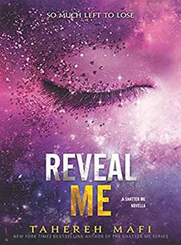 Reveal Me (Shatter Me Novella Book 4) by Tehereh Mafi