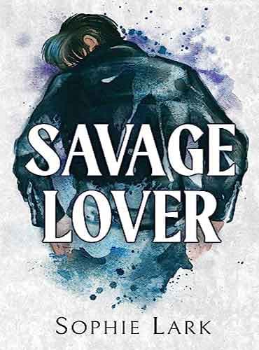 Savage Lover (Brutal Birthright, Book 3) by Sophie Lark