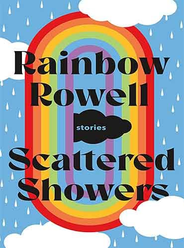 Scattered Showers: Stories by  Rainbow Rowell