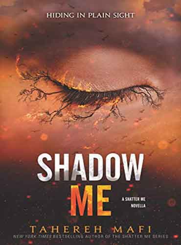 Shadow Me (Shatter Me Novella Book 3) by Tehereh Mafi