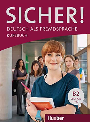 SICHER B2: Deutsch als fremdsprache, LEKTION 1-12