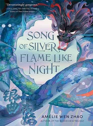 Song of Silver, Flame Like Night by Amélie Wen Zhao