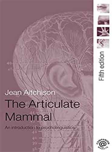 The Articulate Mammal: An Introduction to Psycholinguistics