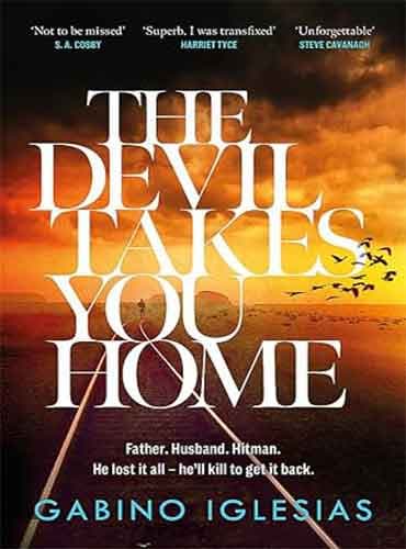 The Devil Takes You Home by Gabino Iglesias