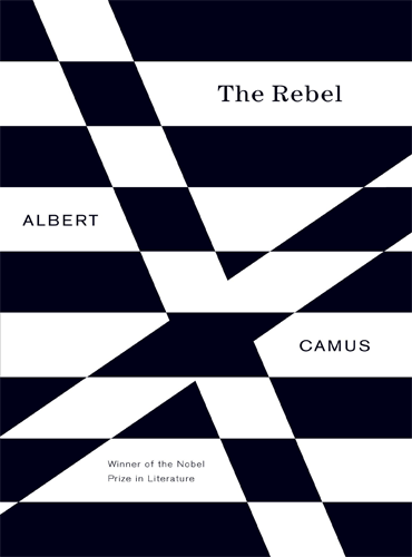 The Rebel: An Essay on Man in Revolt - Albert camus