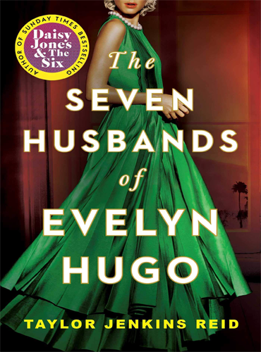 THE SEVEN HUSBANDS OF EVELYN HUGO by TAYLOR JENKINS REID