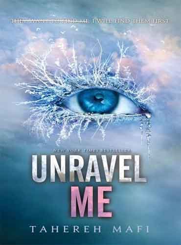 Unravel Me: Shatter Me, Book 2 by Tahereh Mafi