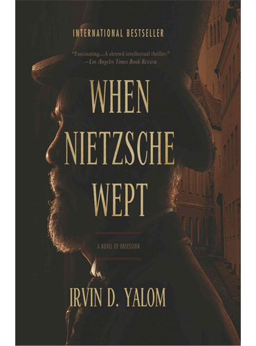When Nietzsche Wept: A Novel of Obsession