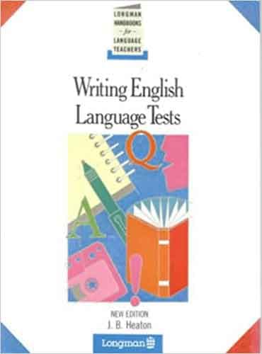 Writing English Language Tests by Heaton