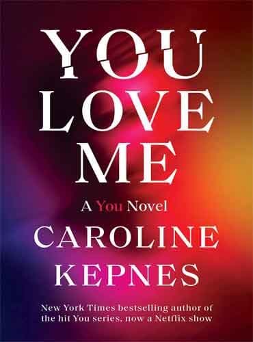 You Love Me: A You Novel by Caroline Kepnes