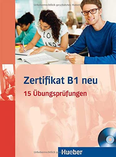 Zertifikat B1 neu: 15 ubungsprufungen