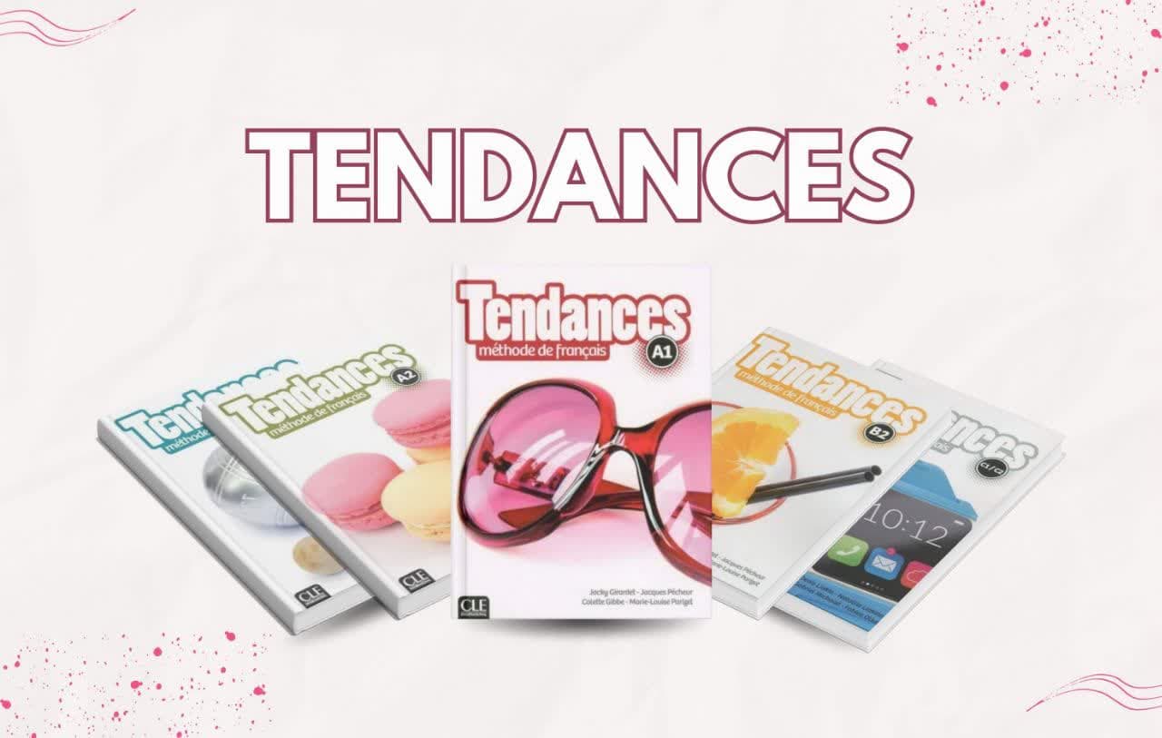 مجموعه Tendances آموزش زبان فرانسه از پایه تا پیشرفته (A1 تا C1-C2)