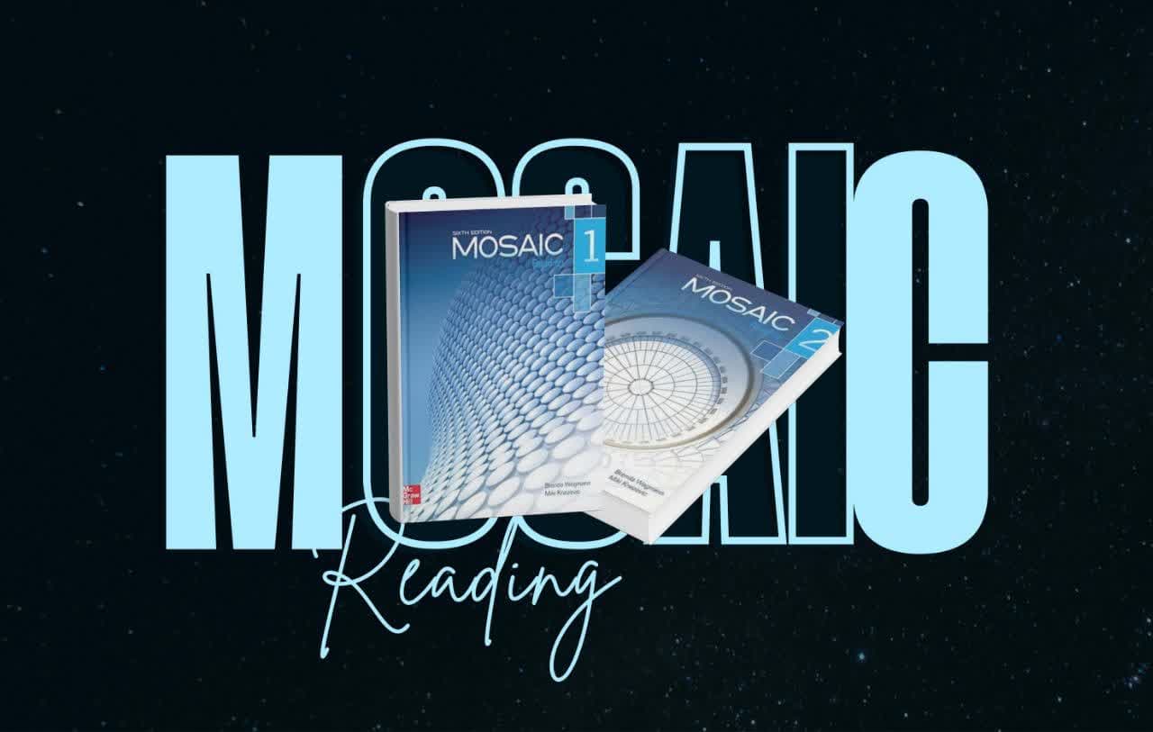 معرفی مجموعه Mosaic Reading ویرایش ششم؛ کتاب تخصصی تقویت مهارت خواندن برای زبانآموزان متوسط تا پیشرفته