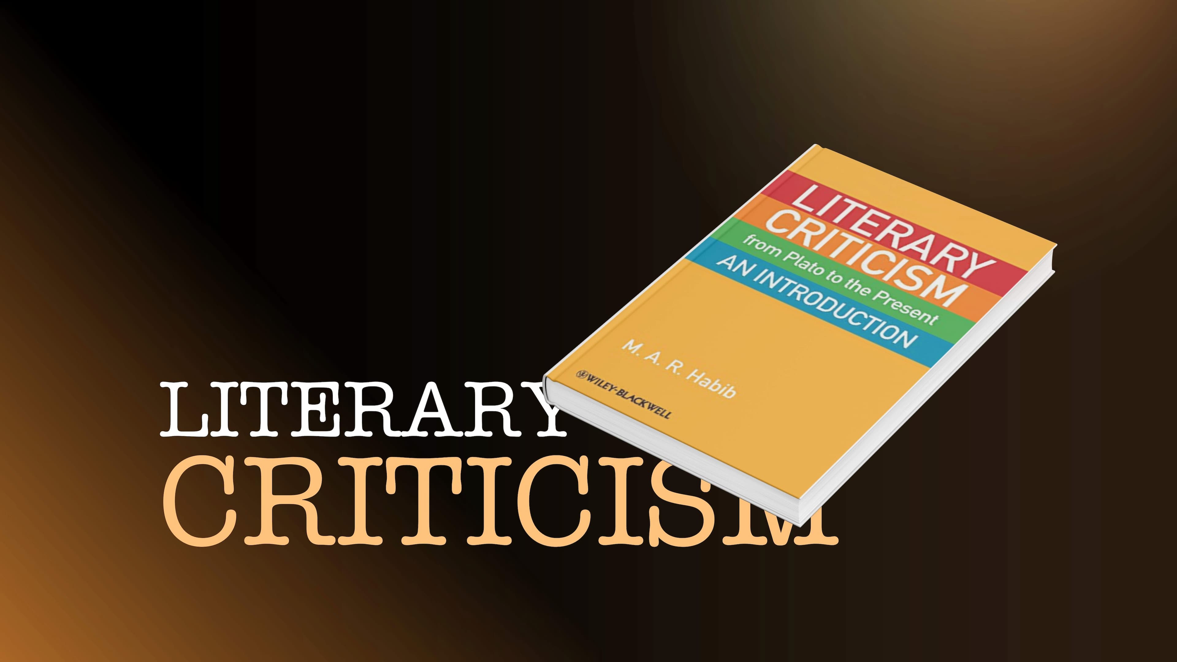 معرفی و بررسی کتاب Literary Criticism from Plato to the Present اثر M.A.R. Habib تاریخ نقد ادبی از افلاطون تا امروز