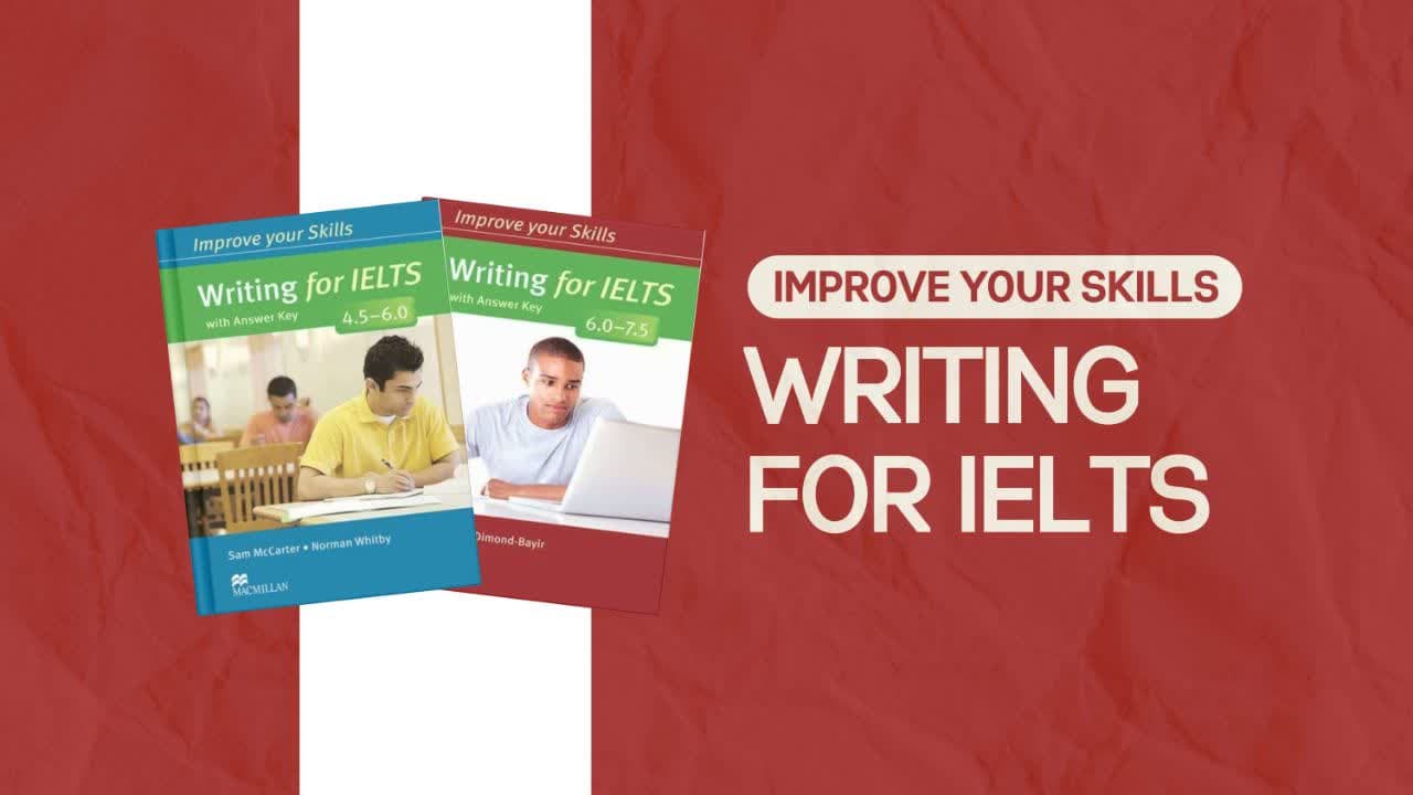 معرفی کتابهای Improve Your Skills: Writing for IELTS تقویت مهارت نوشتاری برای نمره ۴.۵ تا ۷.۵ آیلتس