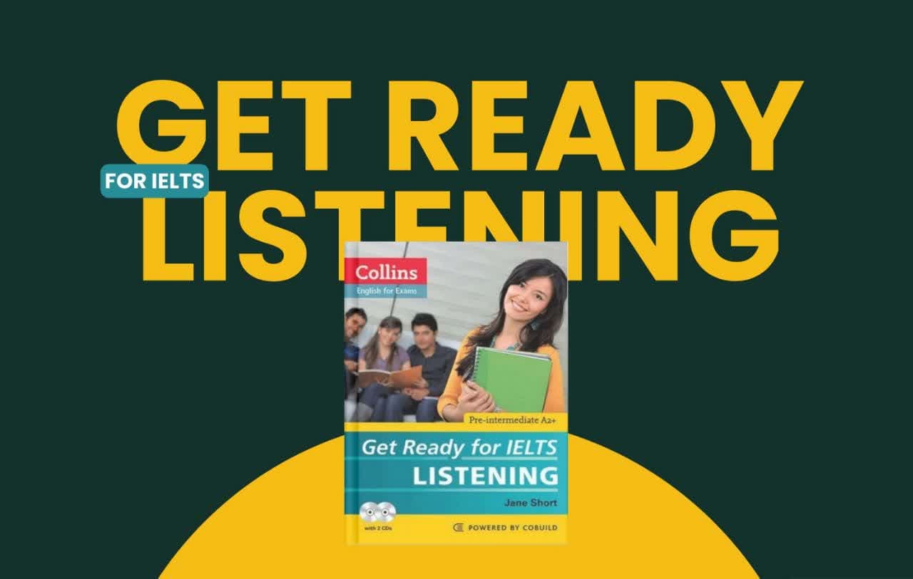 کتاب Get Ready for IELTS Listening؛ بهترین منبع مقدماتی برای آمادگی لیسنینگ آیلتس
