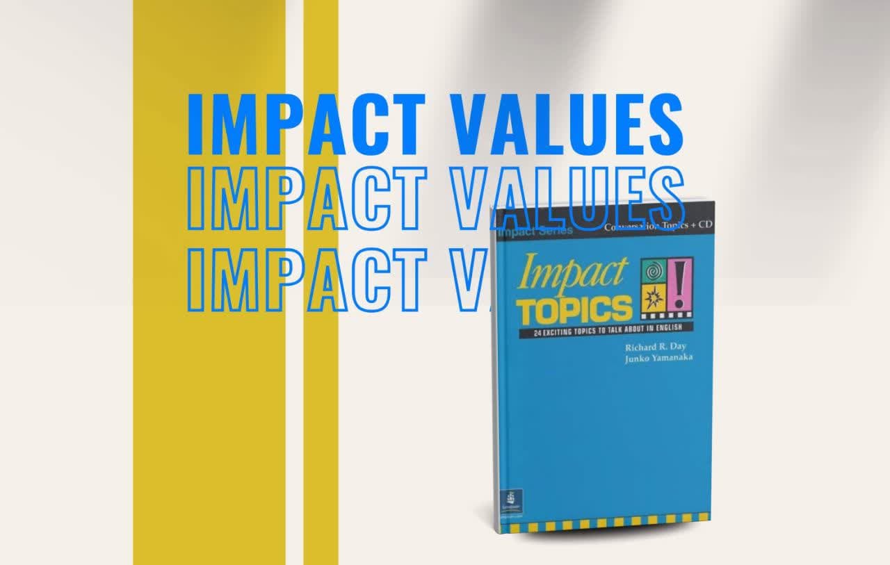 Impact Topics بهترین کتاب برای تقویت مکالمه و تفکر انتقادی در زبان انگلیسی: