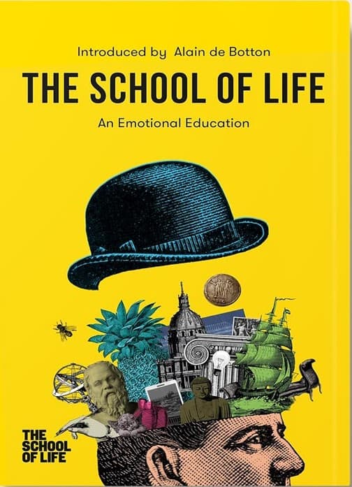 The School of Life An Emotional Education by Alain de Botton