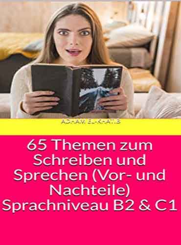 65 Themen zum Schreiben und Sprechen Sprachniveau B2 & C1