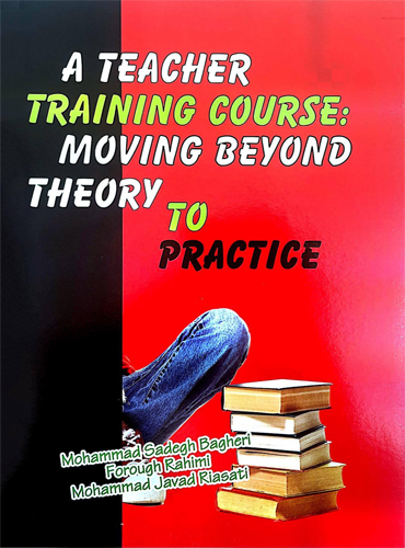 a teacher training course : moving beyond theory to practice باقری