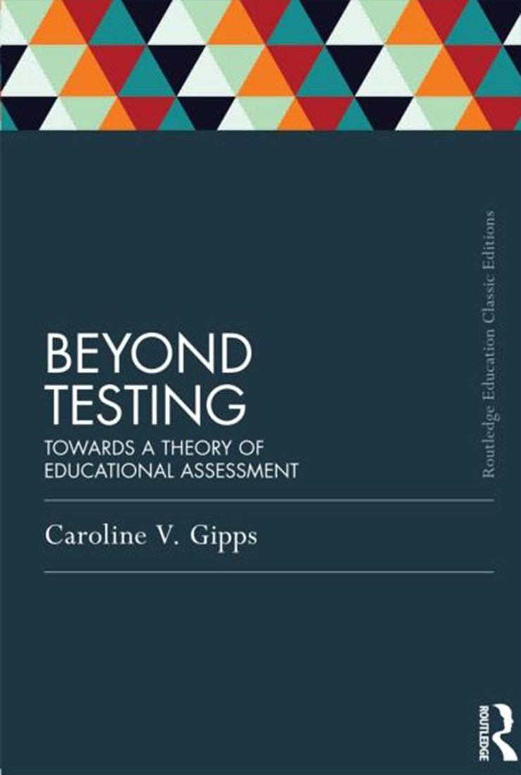 Beyond Testing Towards a theory of educational assessment By Caroline Gipps