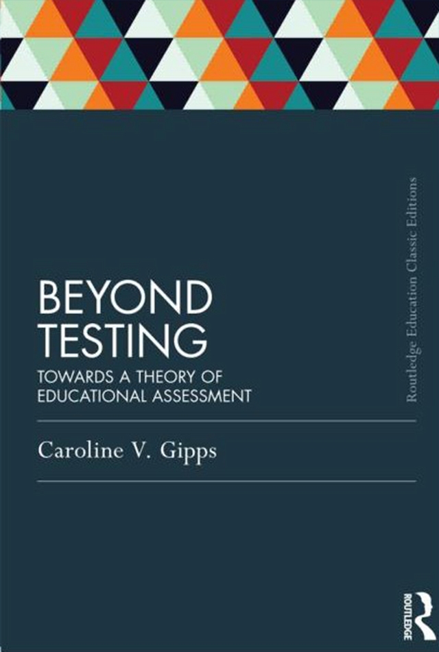 Beyond Testing Towards a theory of educational assessment By Caroline Gipps